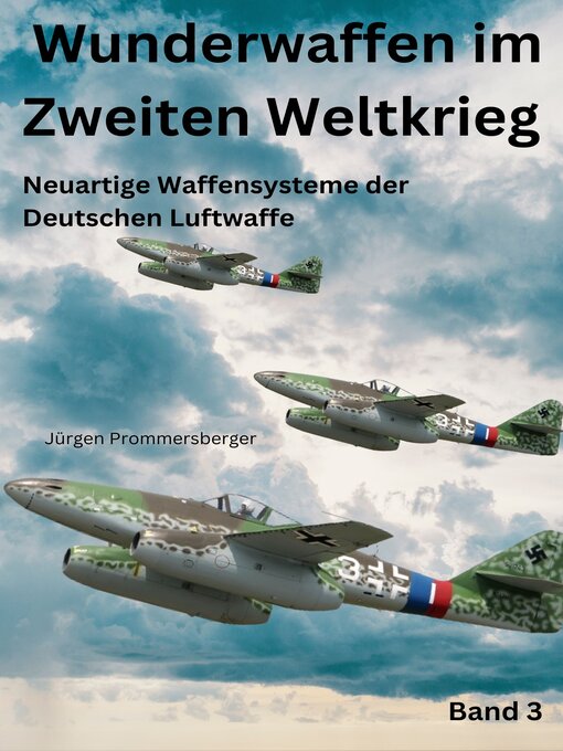 Title details for Wunderwaffen im Zweiten Weltkrieg--Band 3 by Jürgen Prommersberger - Wait list
